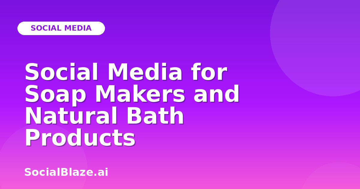 Social Media for Soap Makers and Natural Bath Products