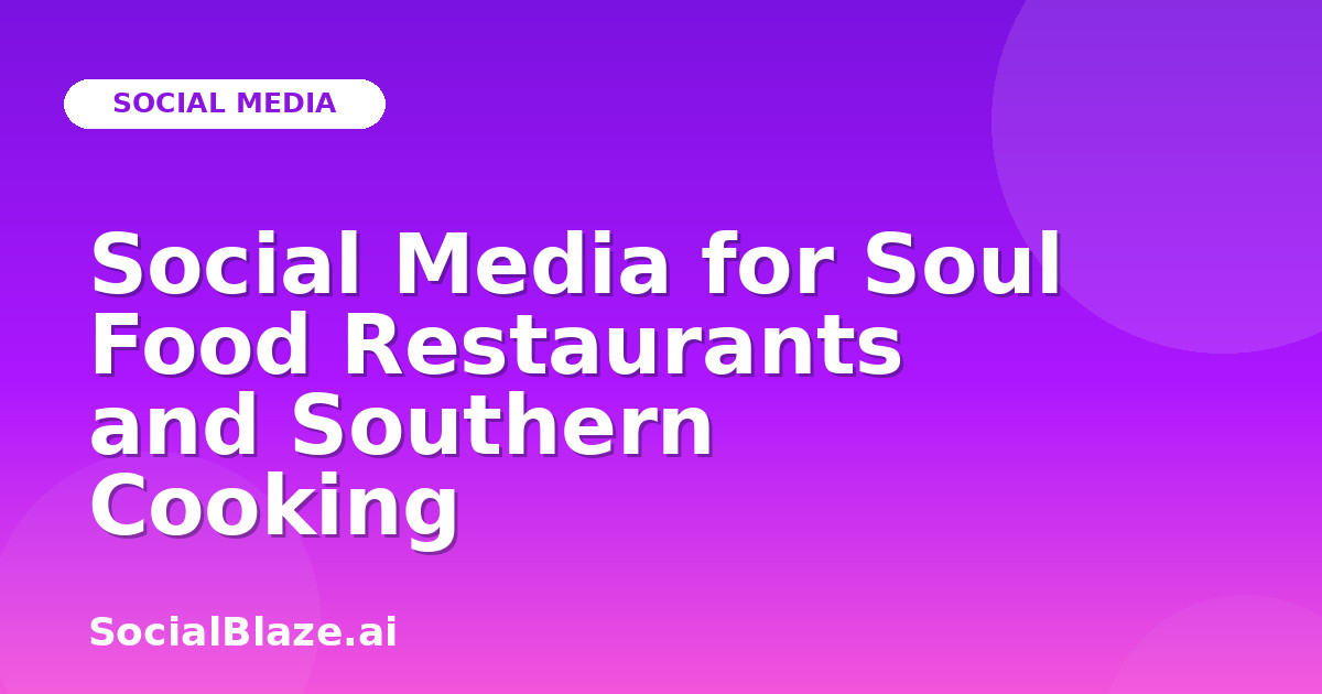 Social Media for Soul Food Restaurants and Southern Cooking