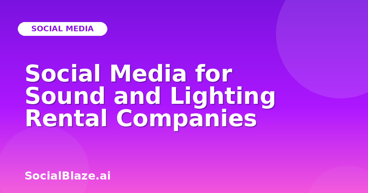 Social Media for Sound and Lighting Rental Companies