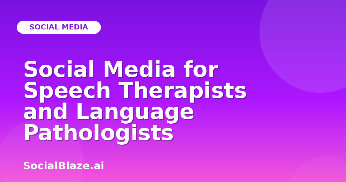 Social Media for Speech Therapists and Language Pathologists