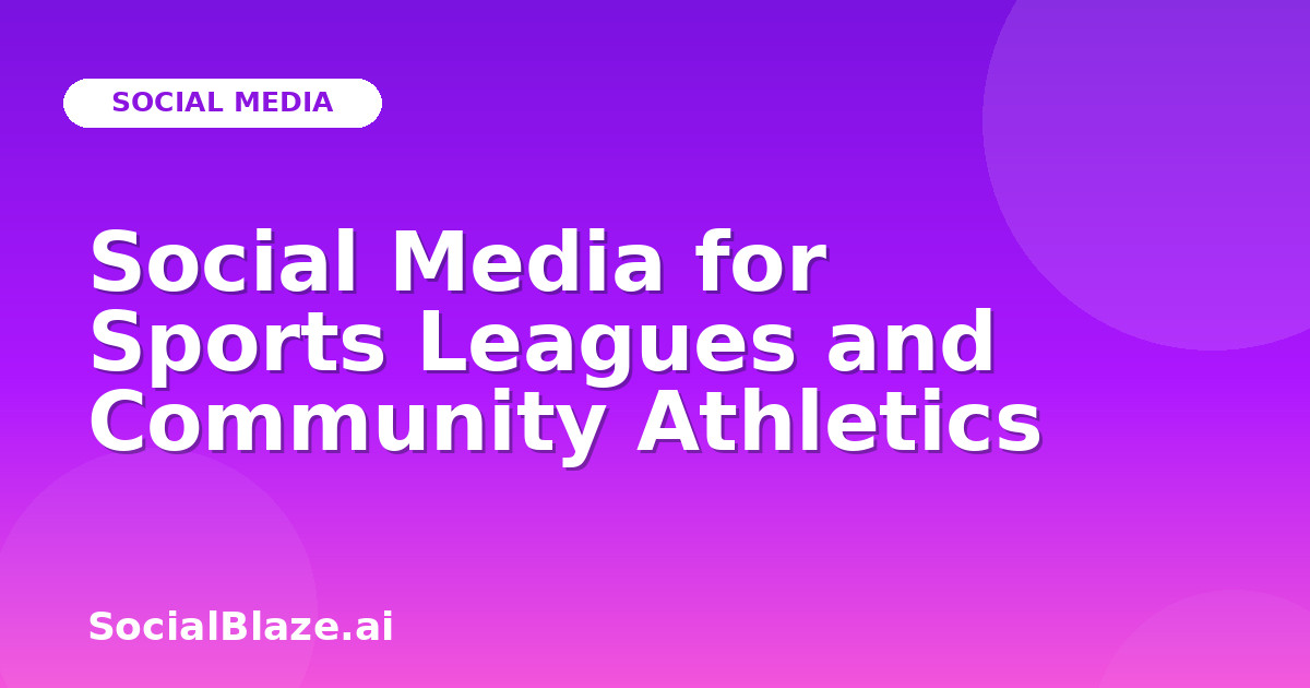 Social Media for Sports Leagues and Community Athletics