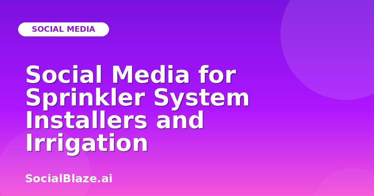 Social Media for Sprinkler System Installers and Irrigation