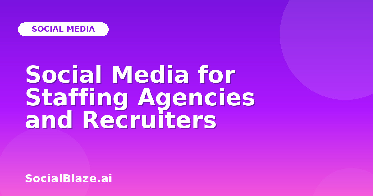 Social Media for Staffing Agencies and Recruiters