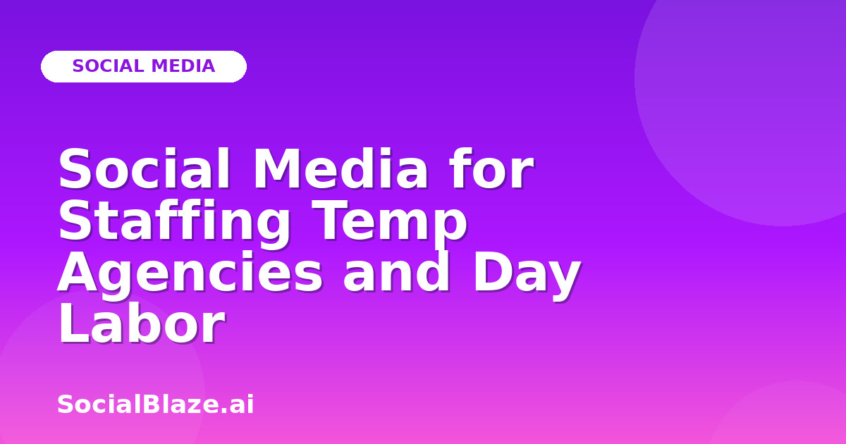Social Media for Staffing Temp Agencies and Day Labor