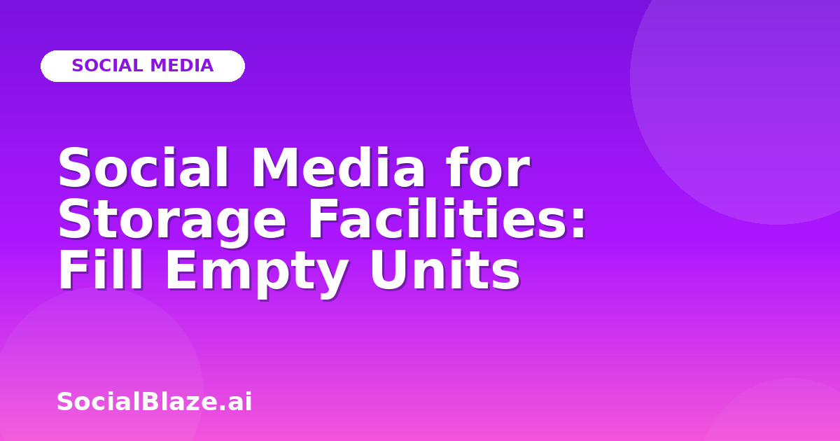 Social Media for Storage Facilities: Fill Empty Units
