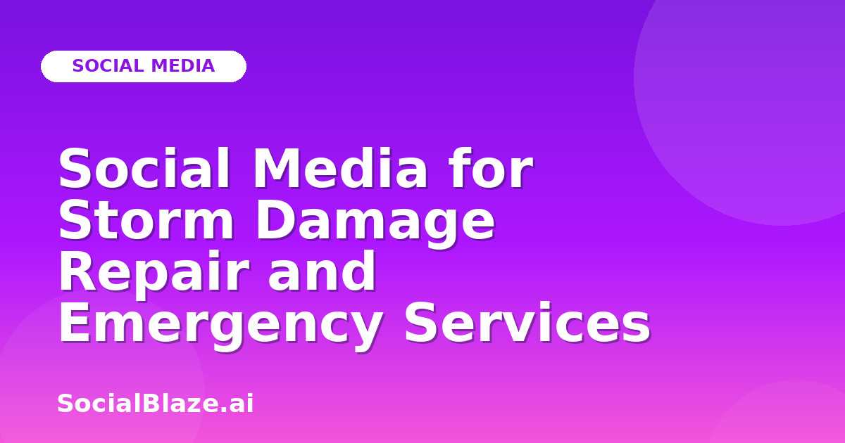 Social Media for Storm Damage Repair and Emergency Services
