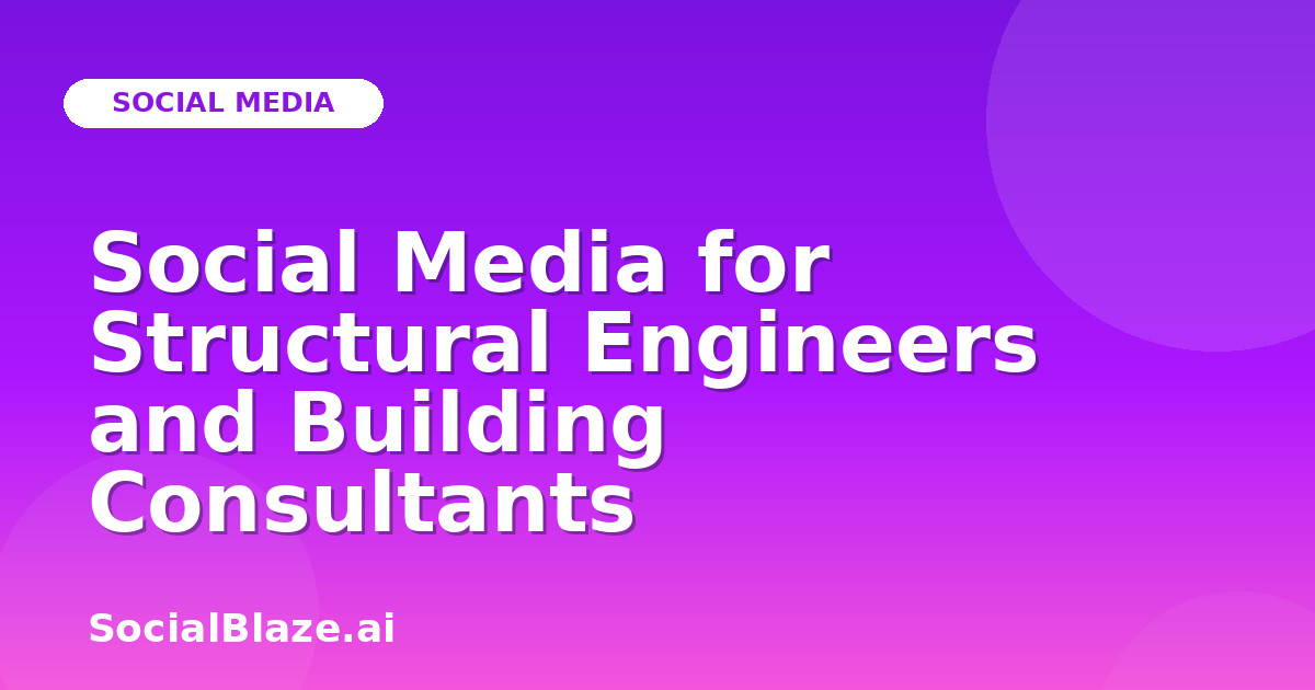 Social Media for Structural Engineers and Building Consultants