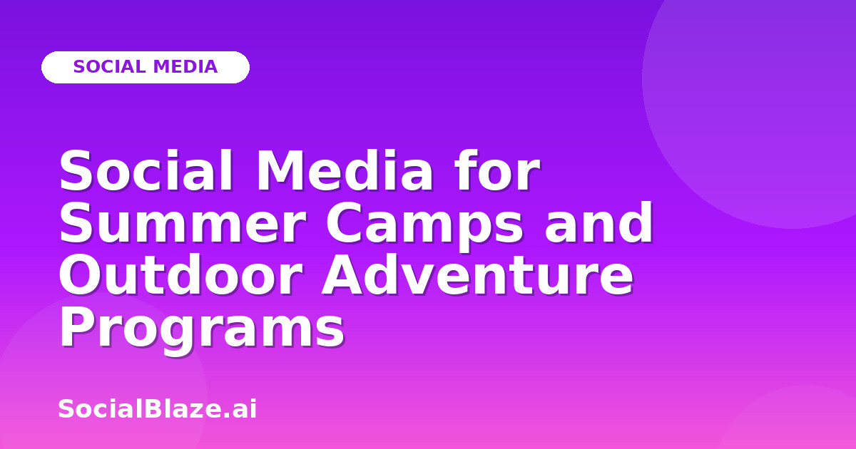 Social Media for Summer Camps and Outdoor Adventure Programs