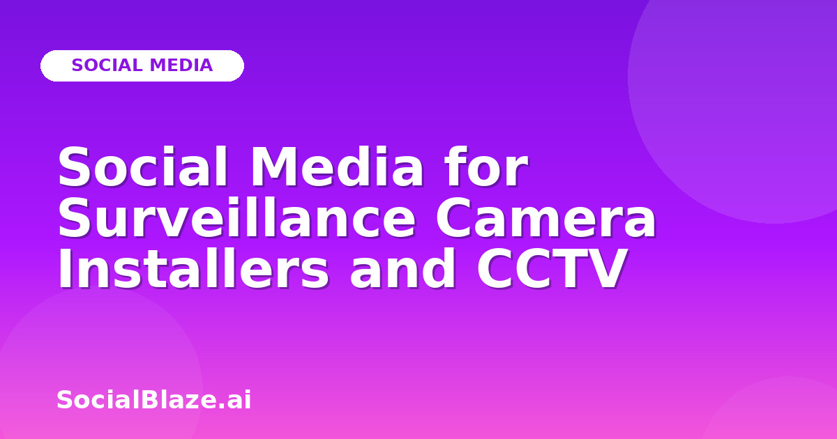 Social Media for Surveillance Camera Installers and CCTV