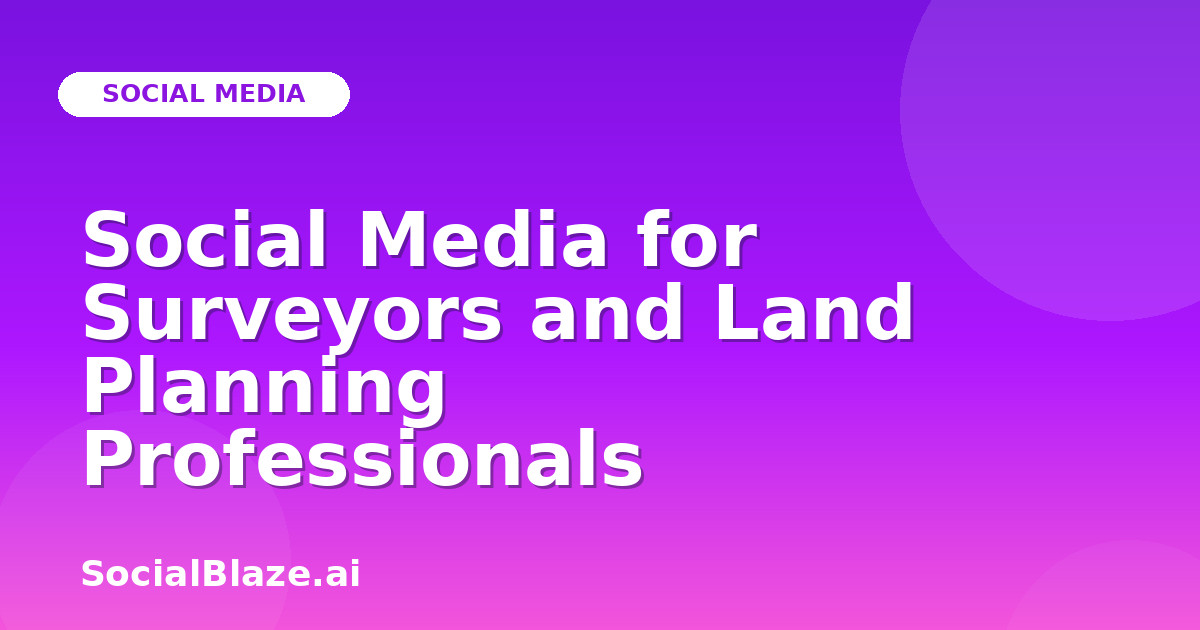 Social Media for Surveyors and Land Planning Professionals