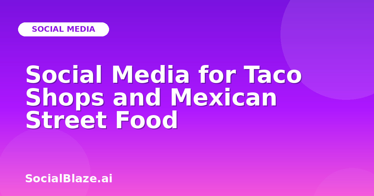 Social Media for Taco Shops and Mexican Street Food