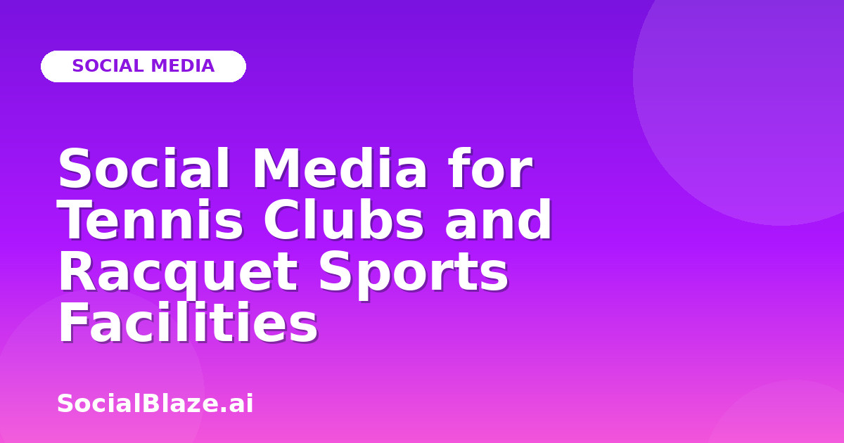 Social Media for Tennis Clubs and Racquet Sports Facilities