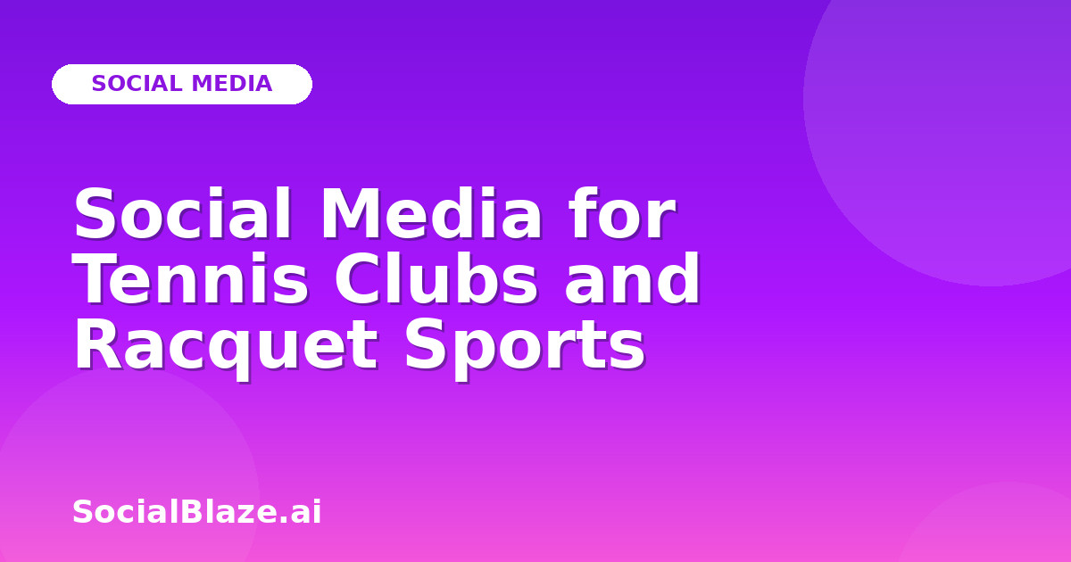 Social Media for Tennis Clubs and Racquet Sports