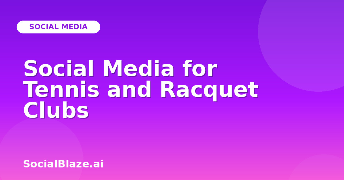 Social Media for Tennis and Racquet Clubs
