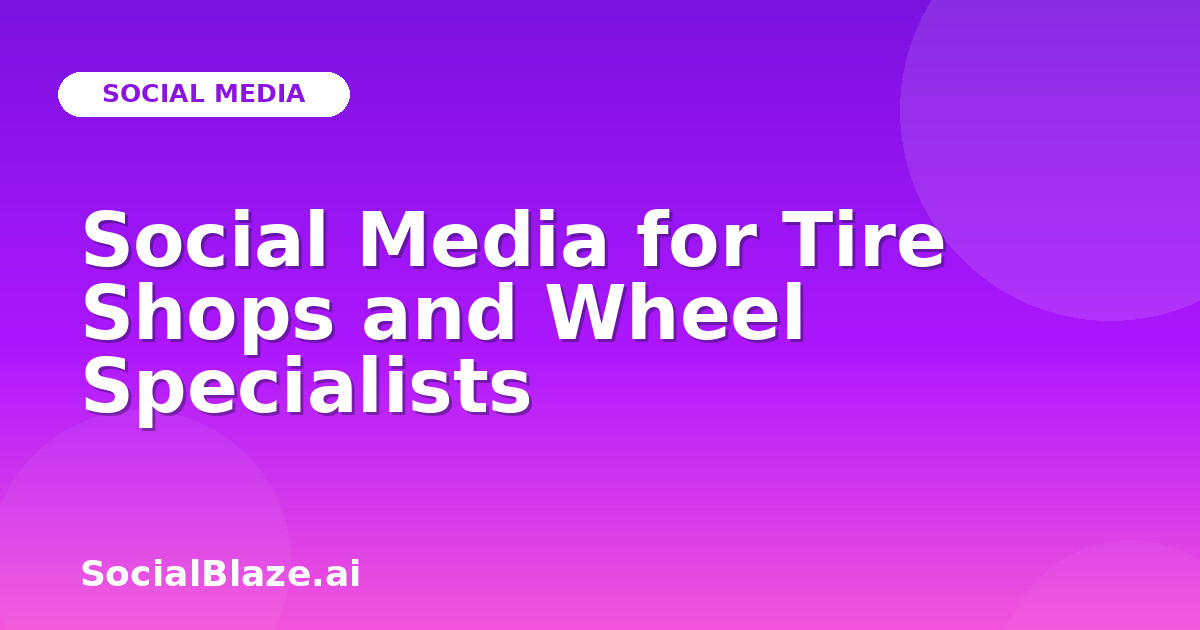 Social Media for Tire Shops and Wheel Specialists