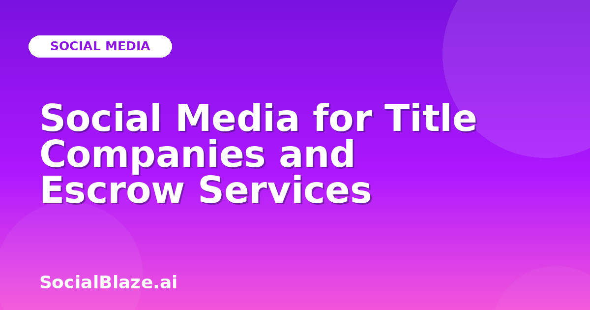 Social Media for Title Companies and Escrow Services