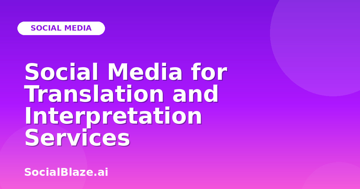 Social Media for Translation and Interpretation Services