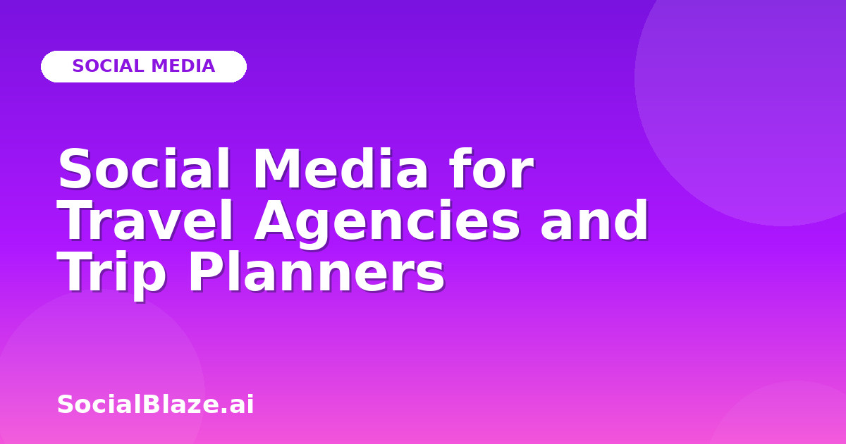 Social Media for Travel Agencies and Trip Planners