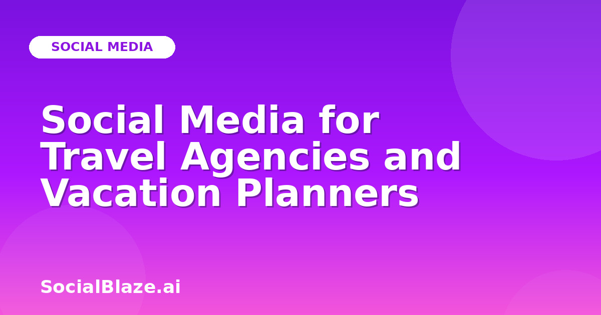 Social Media for Travel Agencies and Vacation Planners