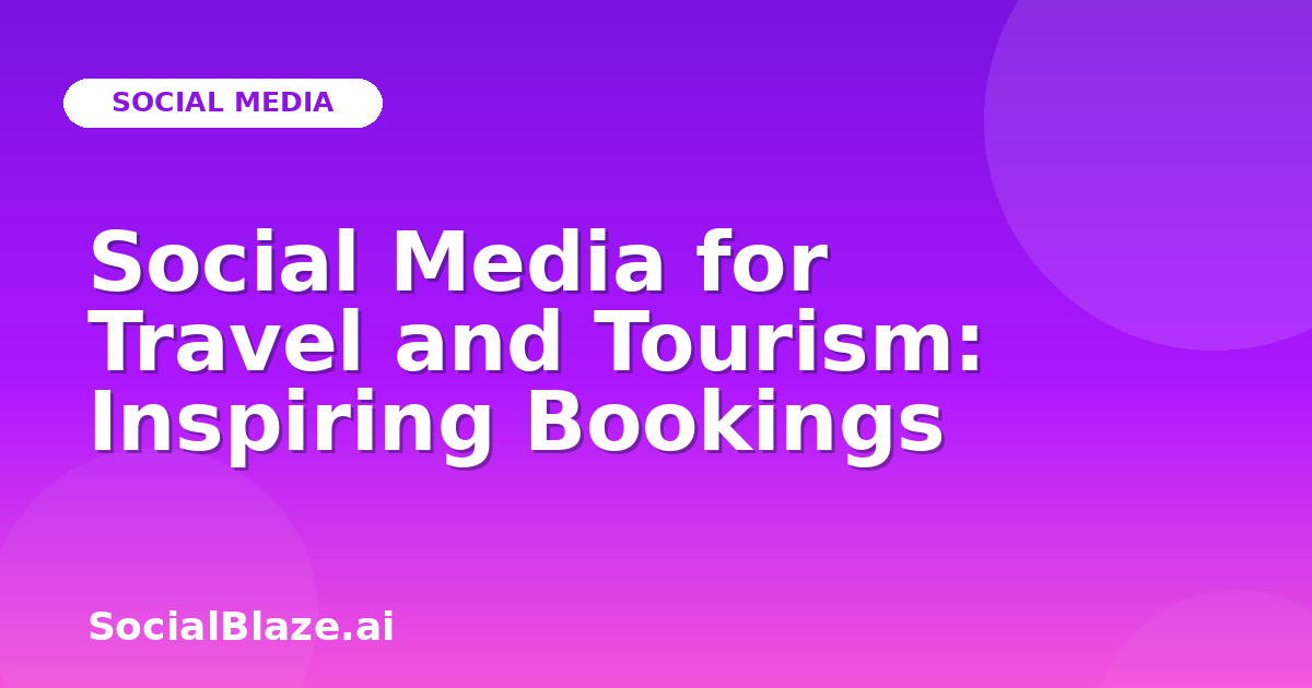 Social Media for Travel and Tourism: Inspiring Bookings