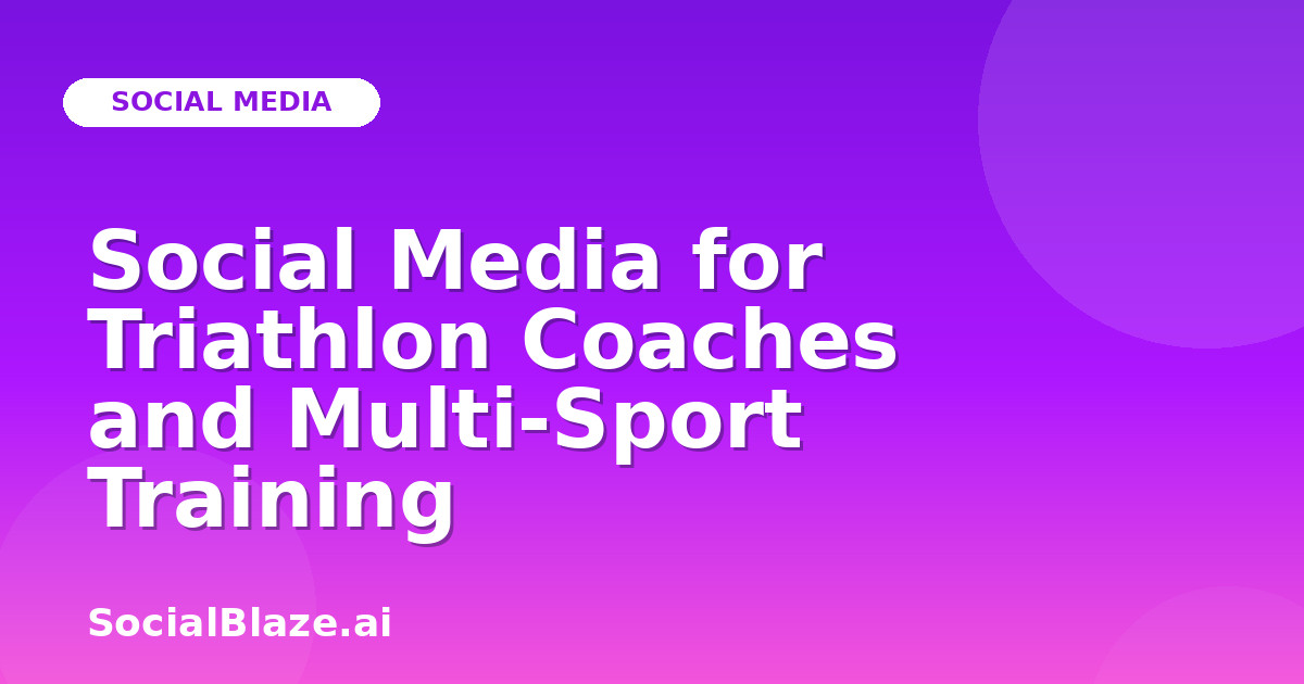 Social Media for Triathlon Coaches and Multi-Sport Training