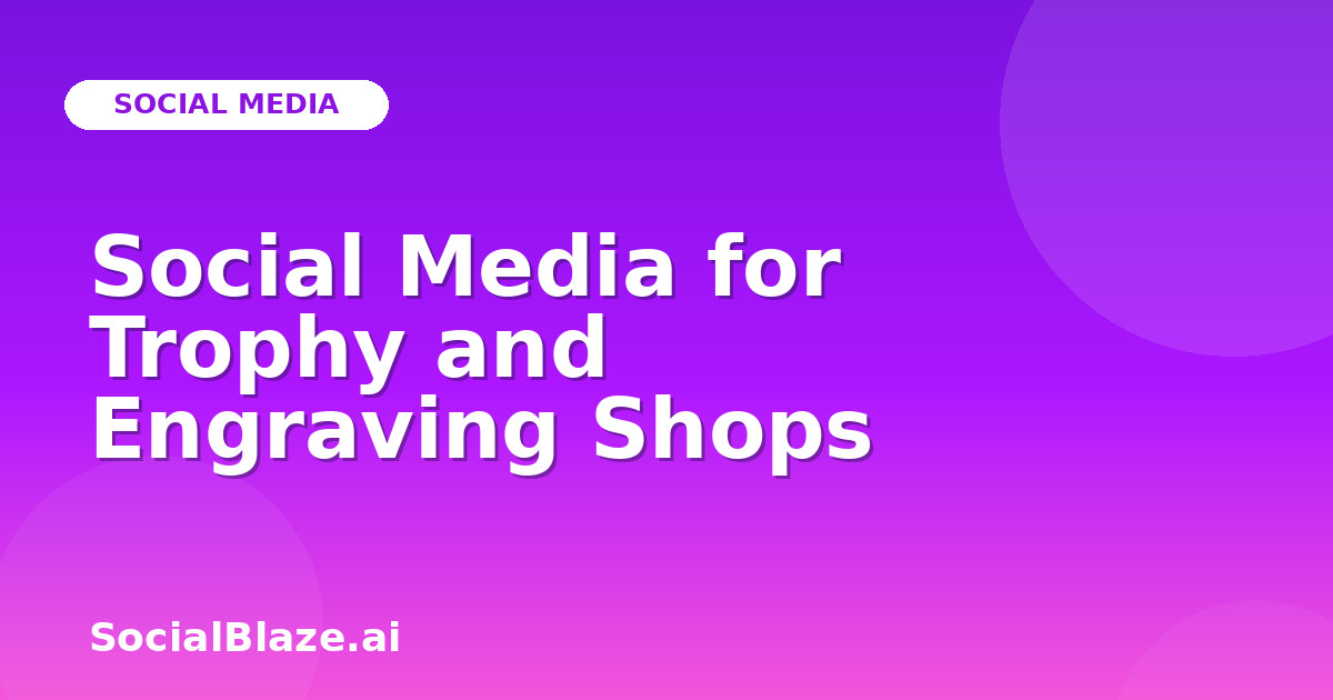 Social Media for Trophy and Engraving Shops