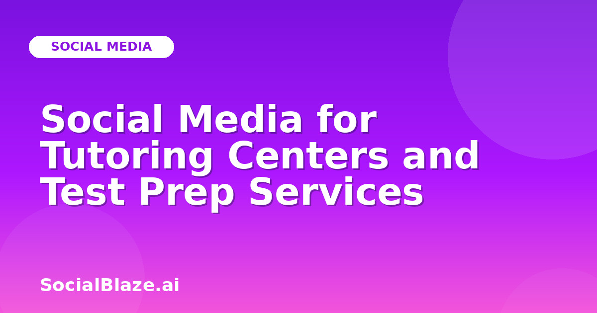 Social Media for Tutoring Centers and Test Prep Services
