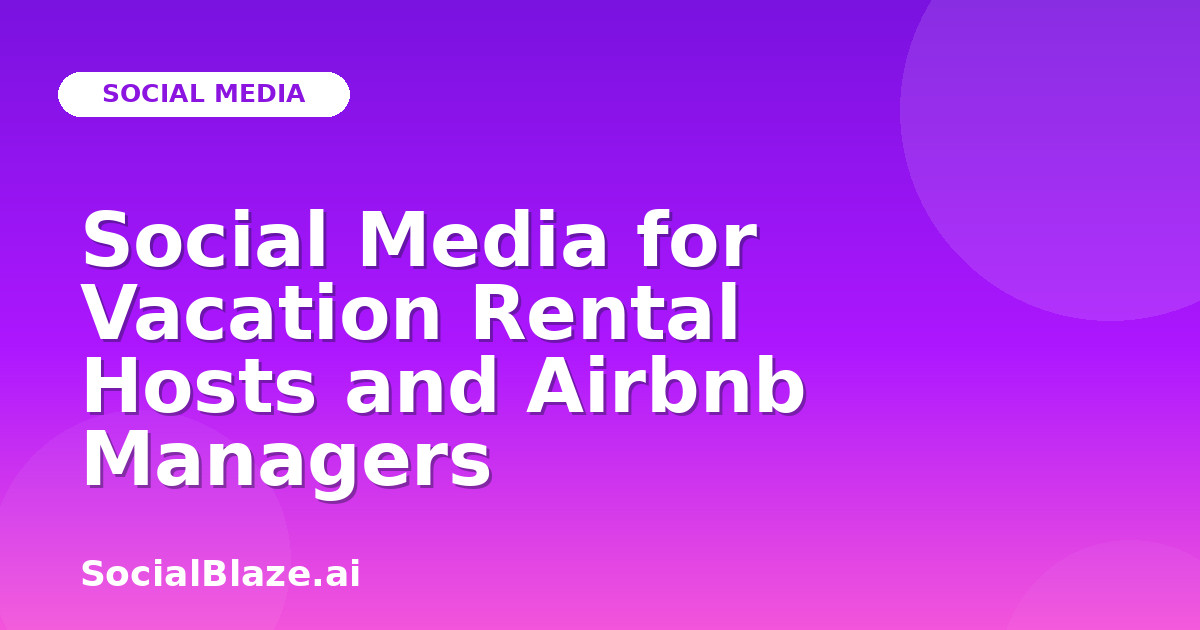 Social Media for Vacation Rental Hosts and Airbnb Managers