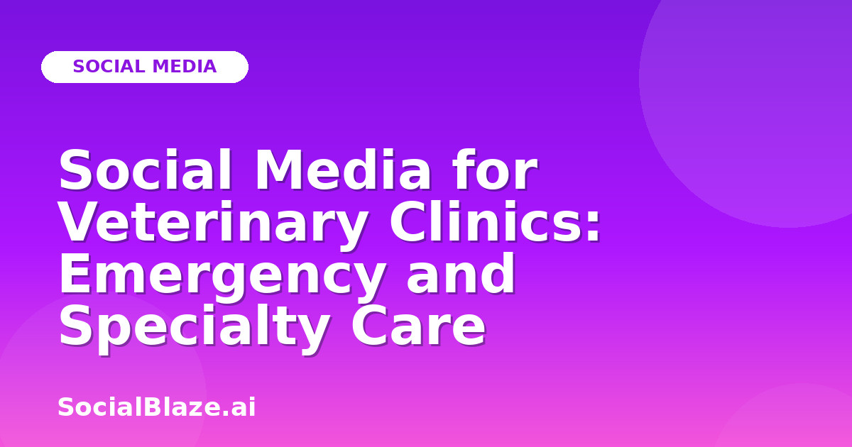 Social Media for Veterinary Clinics: Emergency and Specialty Care