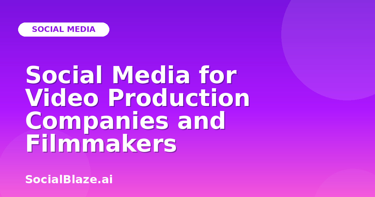Social Media for Video Production Companies and Filmmakers
