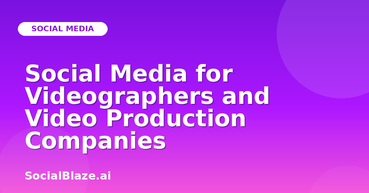 Social Media for Videographers and Video Production Companies
