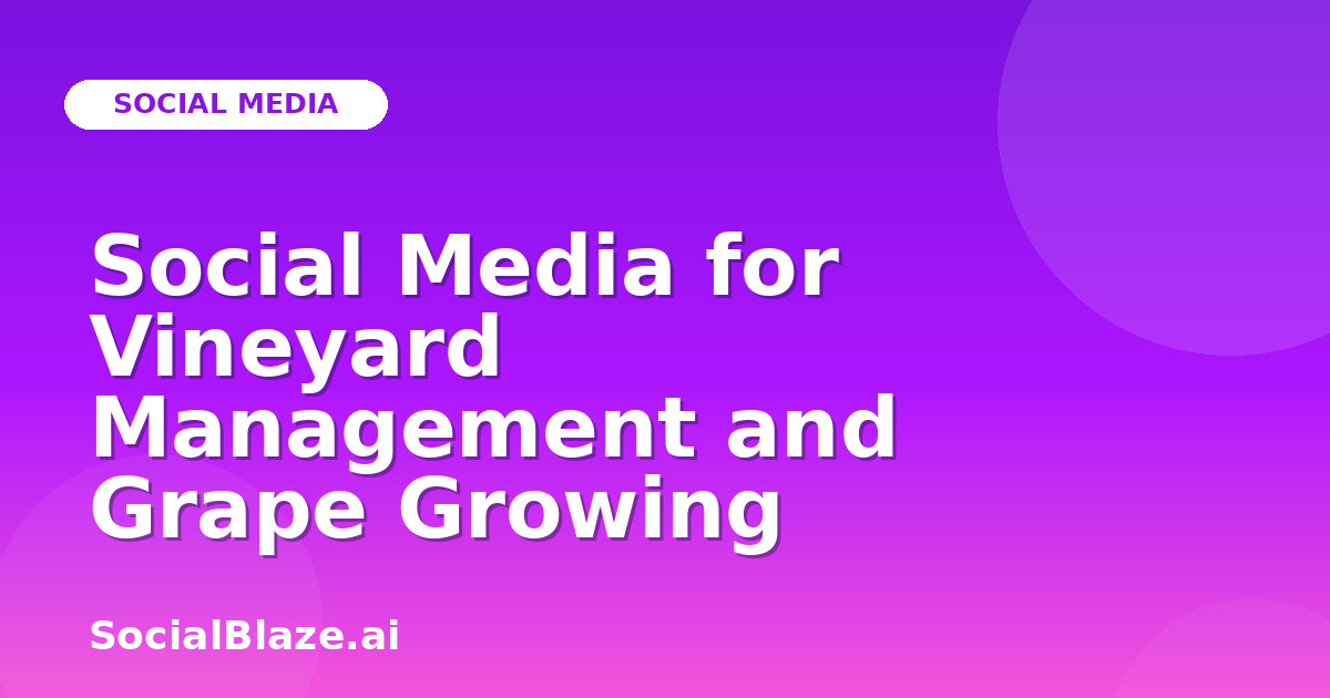Social Media for Vineyard Management and Grape Growing