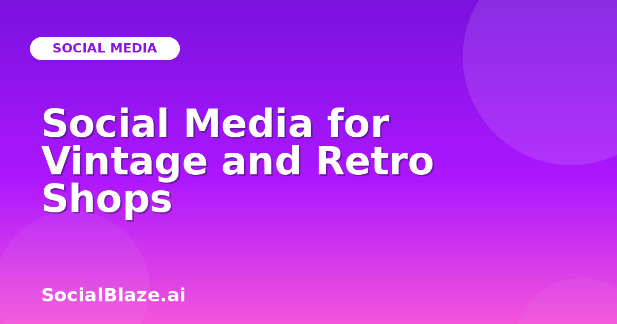 Social Media for Vintage and Retro Shops