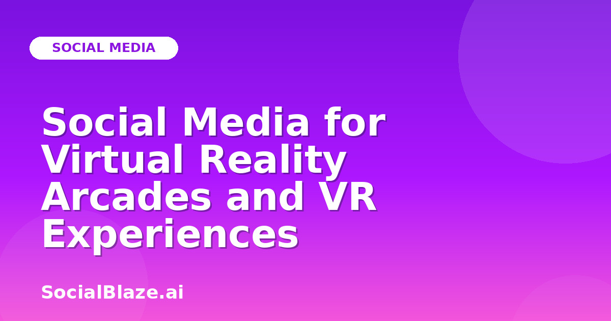 Social Media for Virtual Reality Arcades and VR Experiences