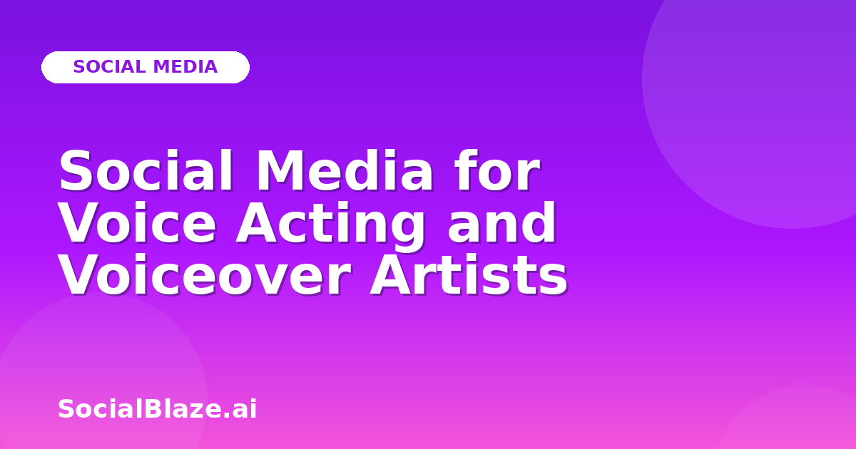 Social Media for Voice Acting and Voiceover Artists