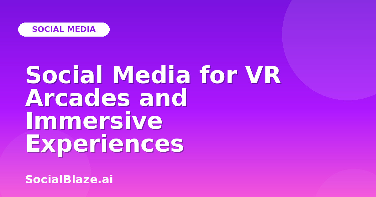 Social Media for VR Arcades and Immersive Experiences