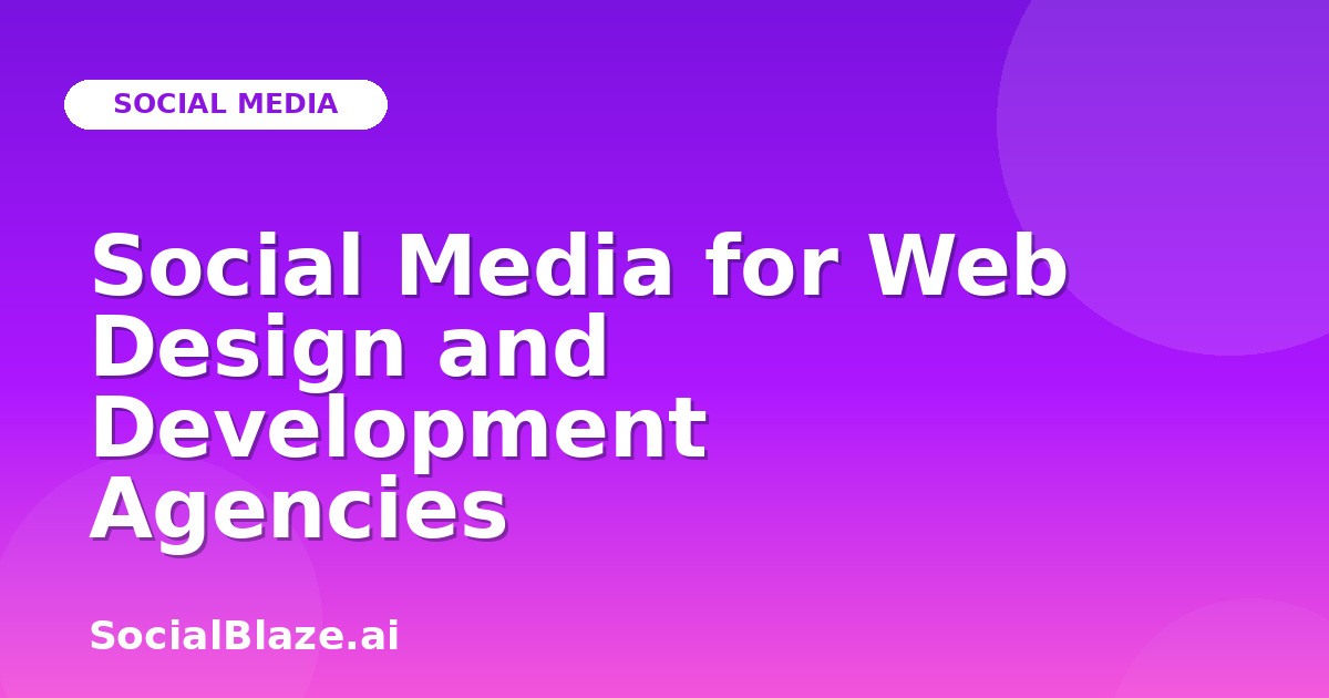 Social Media for Web Design and Development Agencies