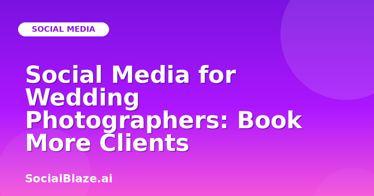 Social Media for Wedding Photographers: Book More Clients