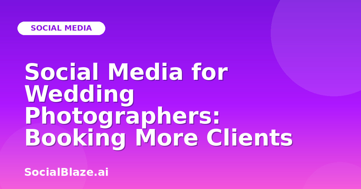 Social Media for Wedding Photographers: Booking More Clients