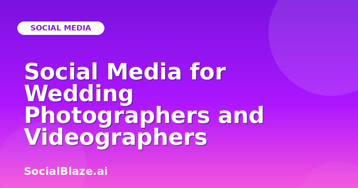 Social Media for Wedding Photographers and Videographers