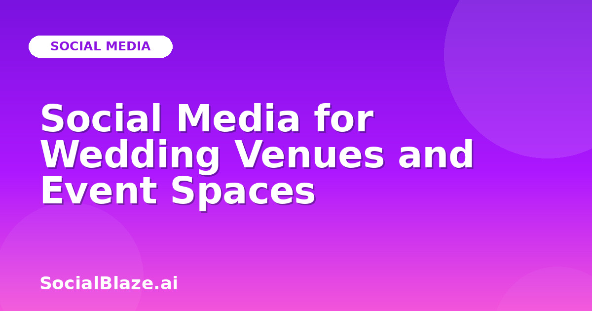 Social Media for Wedding Venues and Event Spaces