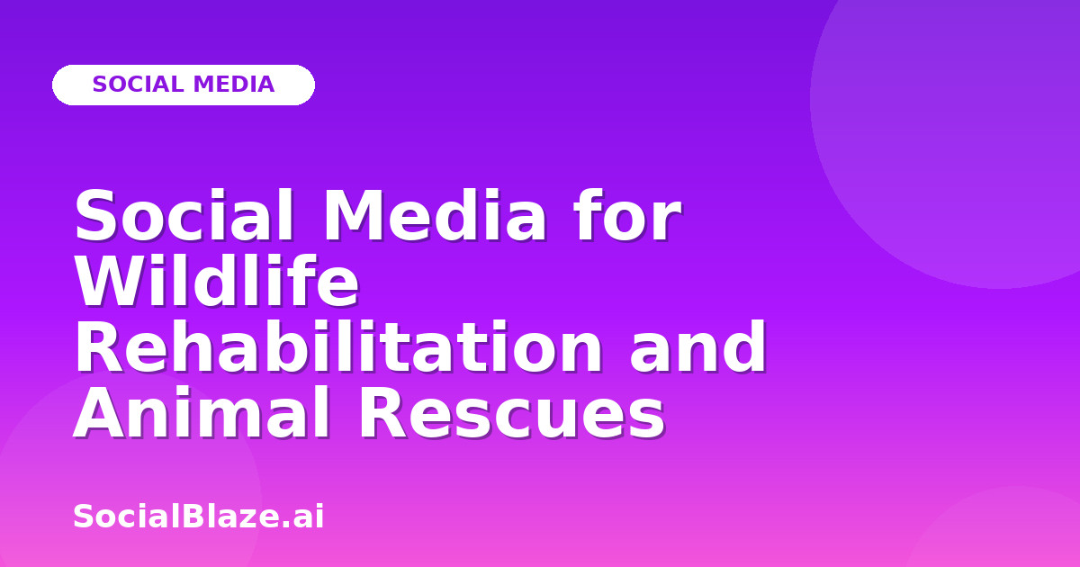 Social Media for Wildlife Rehabilitation and Animal Rescues