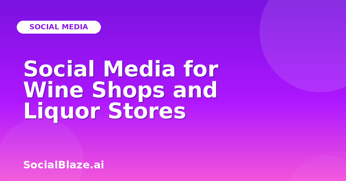 Social Media for Wine Shops and Liquor Stores