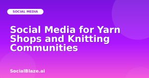Social Media for Yarn Shops and Knitting Communities