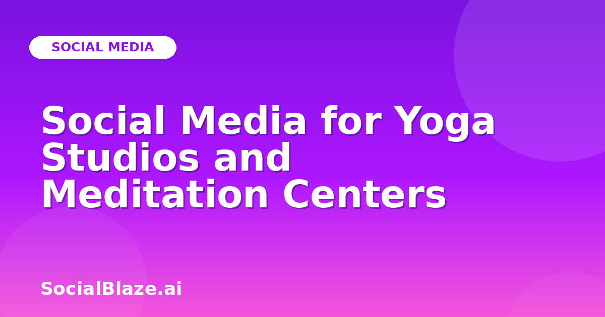 Social Media for Yoga Studios and Meditation Centers