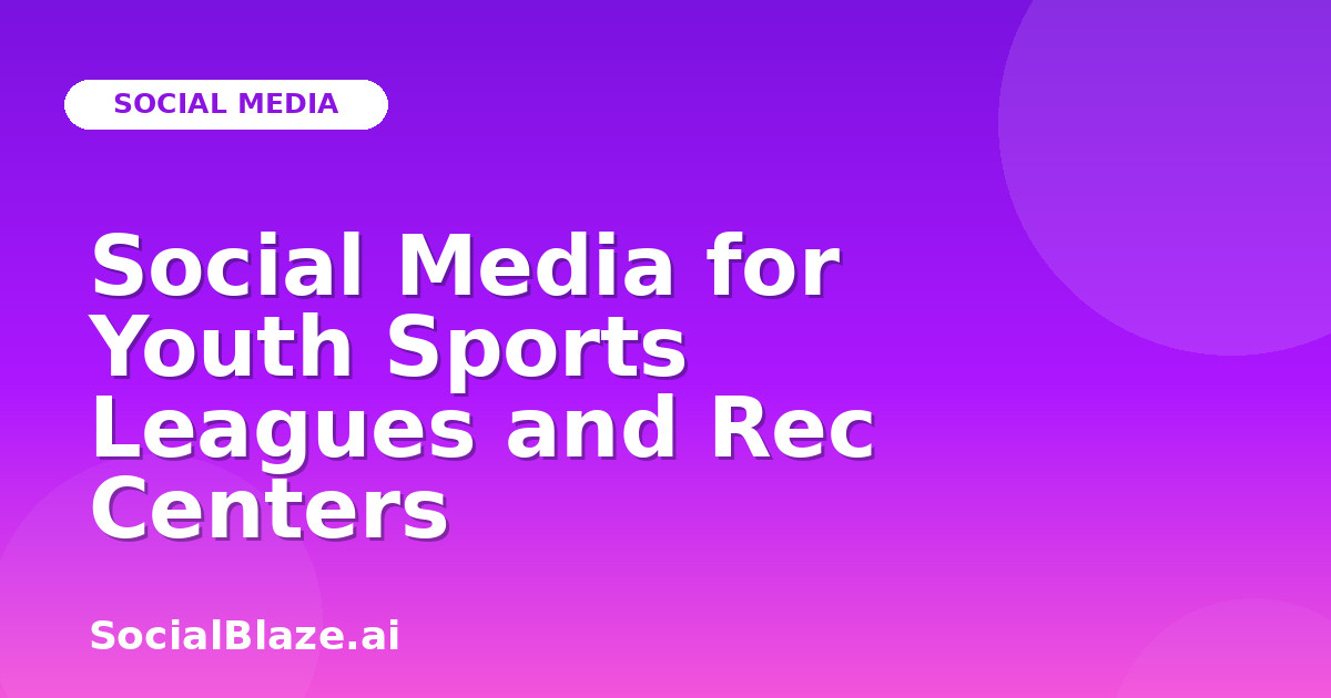 Social Media for Youth Sports Leagues and Rec Centers