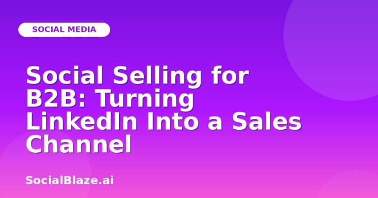 Social Selling For B2B: Turning Linkedin Into A Sales Channel