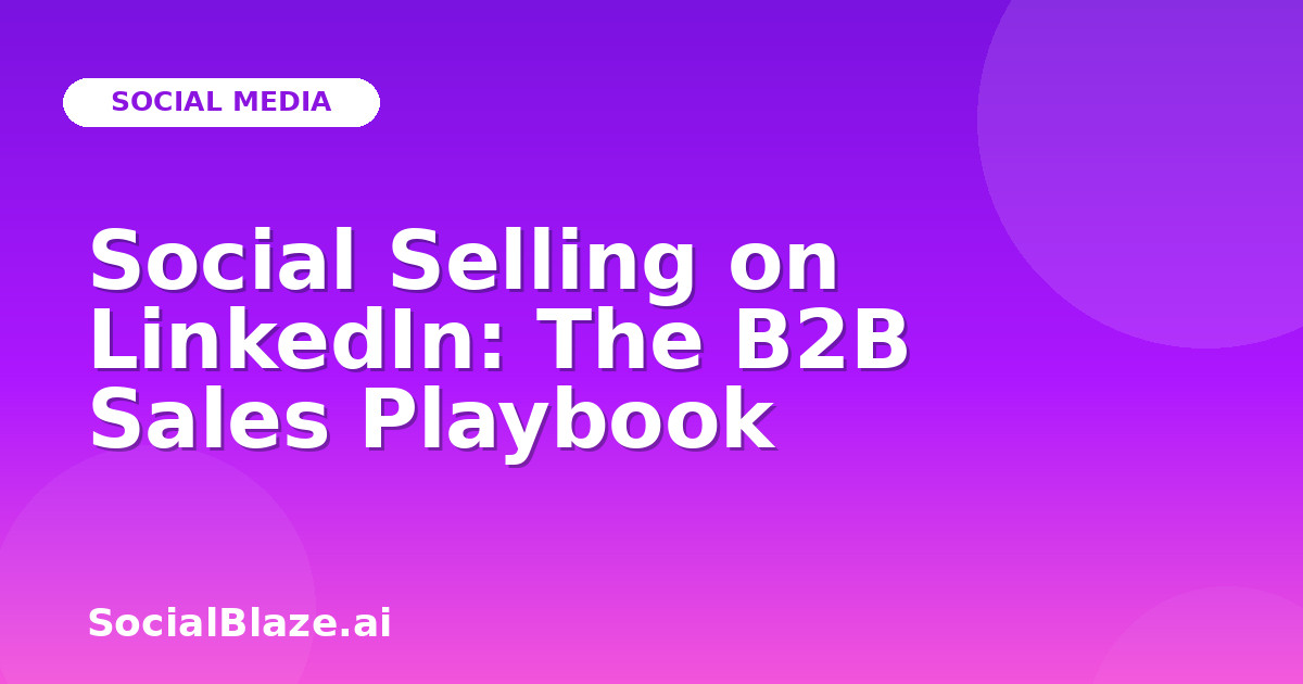 Social Selling on LinkedIn: The B2B Sales Playbook