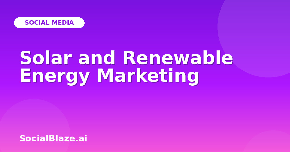 Solar and Renewable Energy Marketing