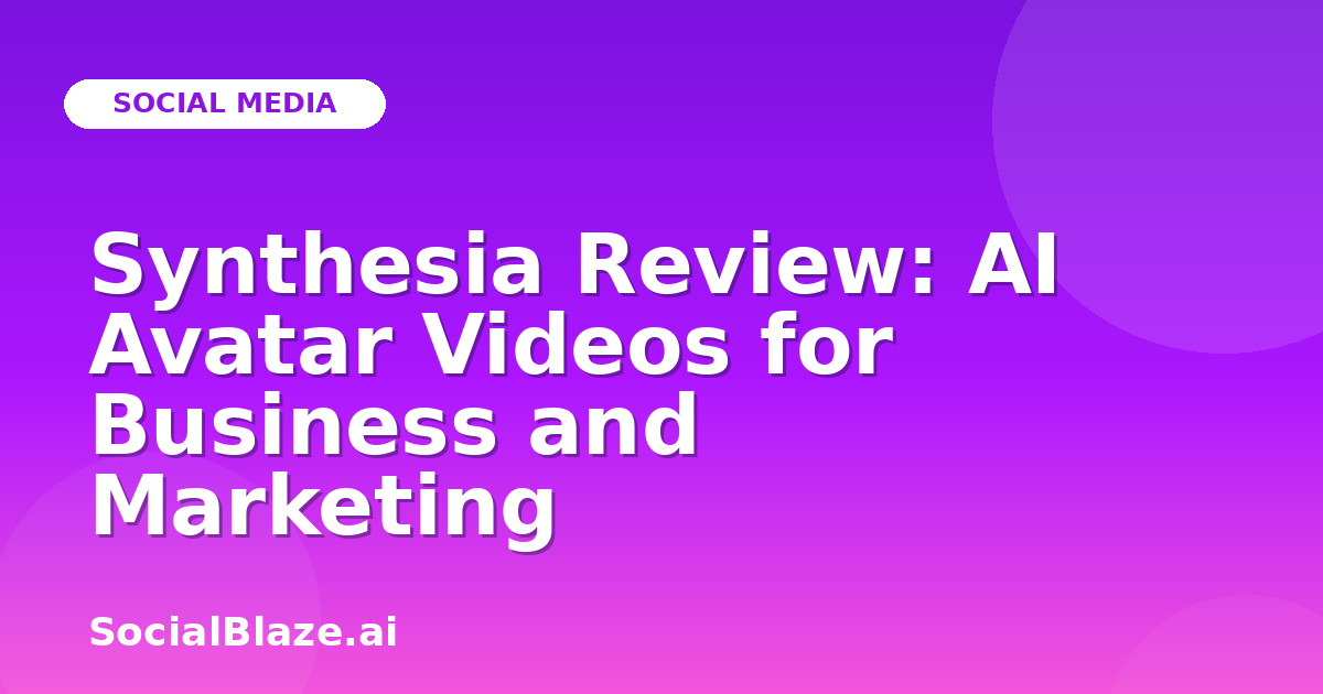 Synthesia Review: AI Avatar Videos for Business and Marketing